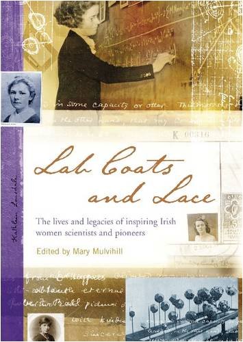 Stock image for Lab Coats and Lace : The Lives and Legacies of Inspiring Irish Women, Scientists and Pioneers for sale by Better World Books Ltd