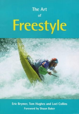 Imagen de archivo de The Art of Freestyle: A Manual of Freestyle Kayaking, White Water Playboating and Rodeo a la venta por WorldofBooks