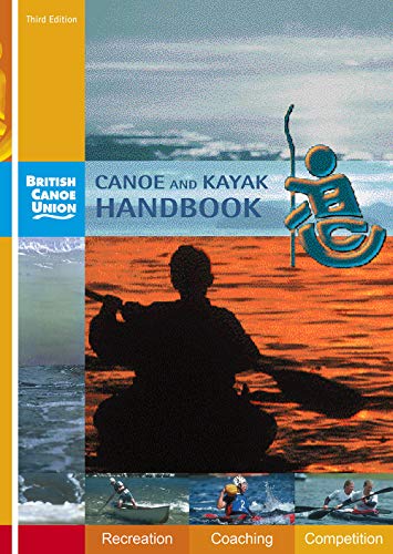 Stock image for Canoe and Kayak Handbook: Handbook of the British Canoe Union for sale by AwesomeBooks