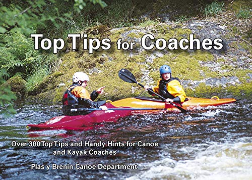 Beispielbild fr Top Tips for Coaches: Over 300 Top Tips and Handy Hints for Canoe and Kayak Coaches zum Verkauf von Open Books