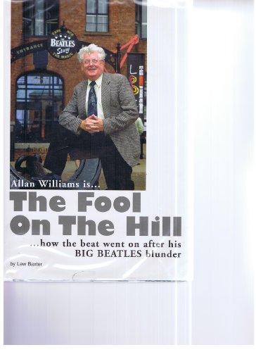 9780953199518: Allan Williams is the Fool on the Hill: How the Beat Went on After His Big "Beatles" Blunder
