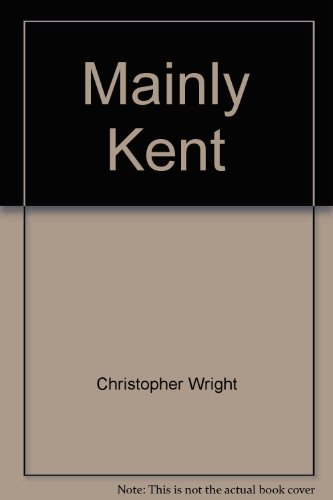 Stock image for Mainly Kent (SCARCE 1997 FIRST EDITION, FIRST PRINTING) for sale by Greystone Books