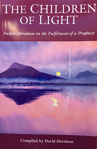 Imagen de archivo de The Children of Light: Father Abraham on the Fulfilment of a Prophecy a la venta por WorldofBooks