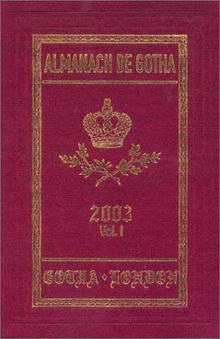 Almanach de Gotha 2003 : Part One. Genealogies of the Sovereign Houses of Europe and South Americ...