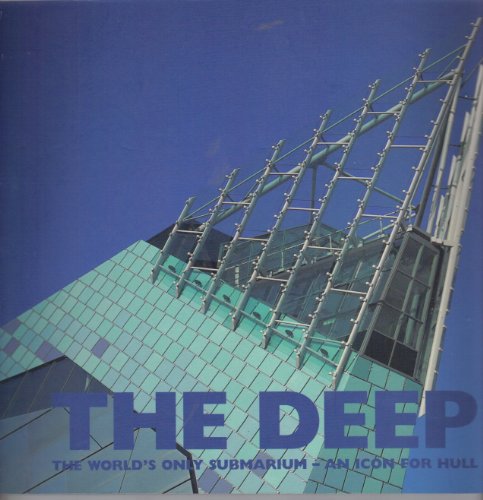 Imagen de archivo de The Deep: The World's Only Submarium - An Icon for Hull a la venta por MusicMagpie