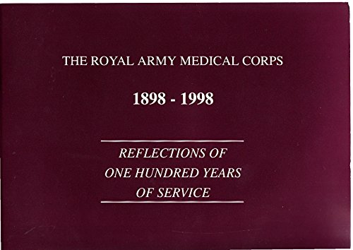 Imagen de archivo de Royal Army Medical Corps - 1898-1998: Reflections of One Hundred Years of Service a la venta por Kennys Bookshop and Art Galleries Ltd.
