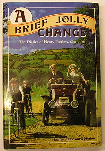 Beispielbild fr A Brief Jolly Change: The Diaries of Henry Peerless, 1891-1920 zum Verkauf von AwesomeBooks