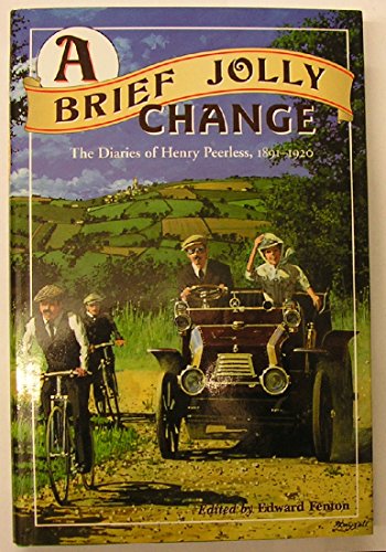 Stock image for A Brief Jolly Change: The Diaries of Henry Peerless, 1891-1920 for sale by AwesomeBooks