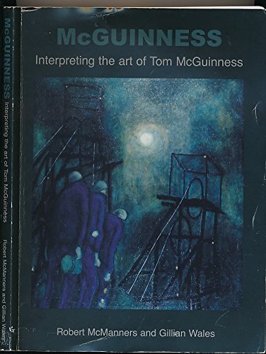 Imagen de archivo de McGuinness: Interpreting The Art Of Tom McGuinness a la venta por Paul Hughes - PBFA