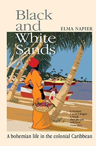 Stock image for Black and White Sands: A Bohemian Life in the Colonial Caribbean for sale by WorldofBooks