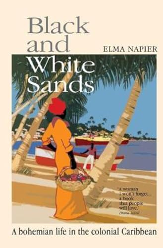 Stock image for Black and White Sands: A Bohemian Life in the Colonial Caribbean for sale by WorldofBooks