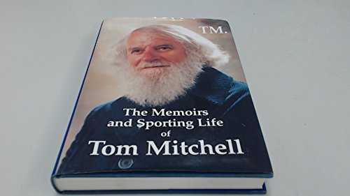 Imagen de archivo de The Memoirs and Sporting Life of Tom Mitchell - An Autobiography a la venta por WorldofBooks