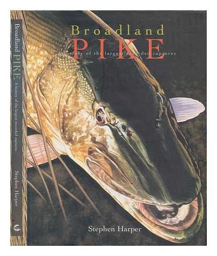 Broadland Pike. A History of the Largest Recorded Captures.