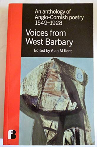 Beispielbild fr Voices from West Barbary: An Anthology of Anglo-Cornish Poetry, 1549-1928 zum Verkauf von WorldofBooks