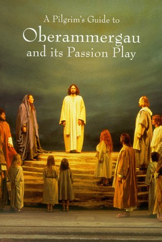 Stock image for A Pilgrim's Guide To Oberammergau And Its Passion Play (Pilgrim's Guides) for sale by Wonder Book