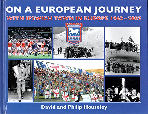 Imagen de archivo de On a European Journey: With Ipswich Town in Europe 1962-2002 a la venta por WorldofBooks