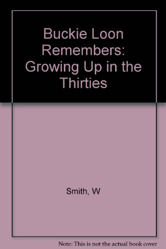 Buckie Loon Remembers: Growing Up in the Thirties (9780953252701) by W. Smith