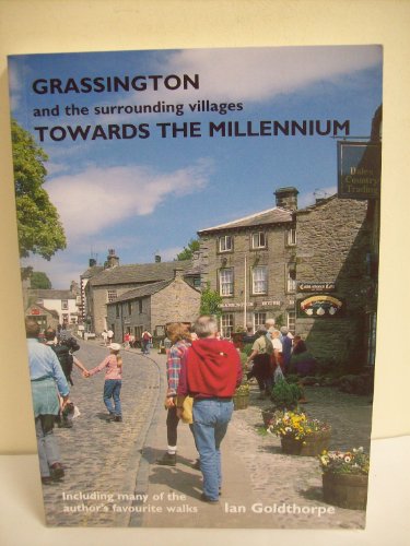 Grassington And the Surrounding Villages Towards The Millennium (FINE COPY OF SCARCE FIRST EDITIO...