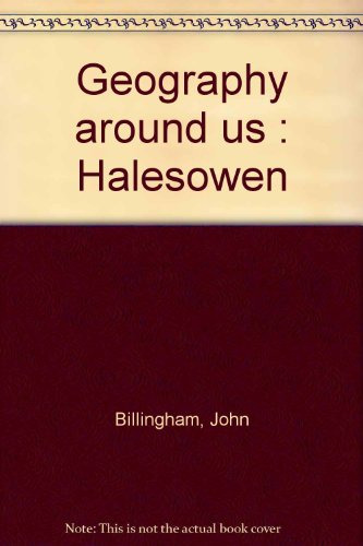 Geography around us: Halesowen (9780953256709) by John Billingham