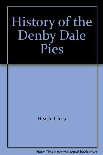 Stock image for The History of the Denby Dale Pies for sale by WorldofBooks