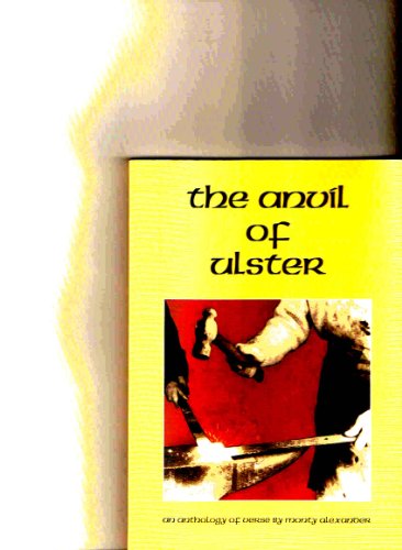 Stock image for Anvil of Ulster: An Anthology of Verse by Monty Alexander for sale by WorldofBooks