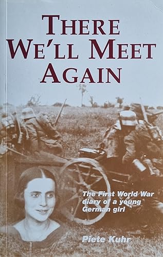 Stock image for There We'll Meet Again: Young German Girl's Diary of the First World War for sale by WorldofBooks