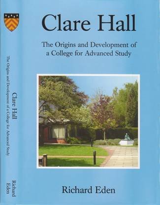 Imagen de archivo de Clare Hall : The Origins and Development of a College for Advanced Study a la venta por Weller Book Works, A.B.A.A.