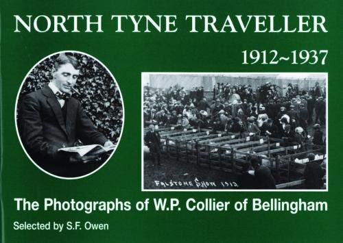 9780953286706: North Tyne Traveller 1912-1937: Photographs of W.P. Collier of Bellingham