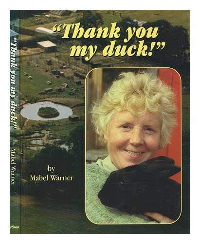 Imagen de archivo de Thank You My Duck!: The Day-to-day Story of a Bird and Animal Sanctuary Created by an Ordinary Working Oxfordshire Woman, Slightly Eccentric Maybe! a la venta por WorldofBooks