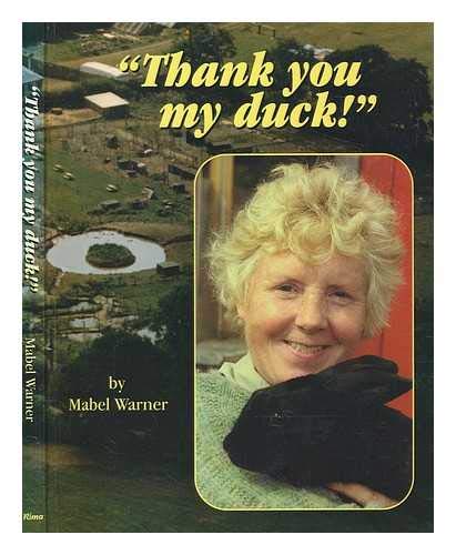 9780953291519: Thank You My Duck!: The Day-to-day Story of a Bird and Animal Sanctuary Created by an Ordinary Working Oxfordshire Woman, Slightly Eccentric Maybe!