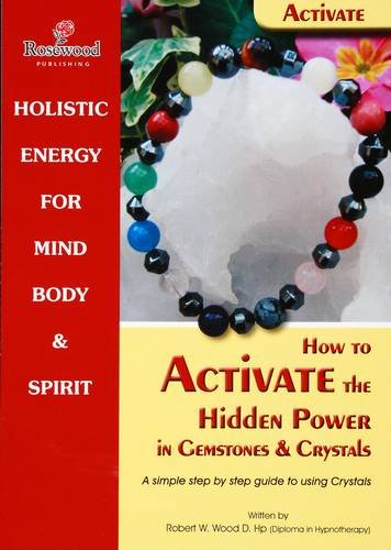 Beispielbild fr How to Activate the Hidden Power in Gemstones & Crystals: A Simple Step by Step Guide to Using Crystals (Power for Life) zum Verkauf von Lady Lisa's Bookshop