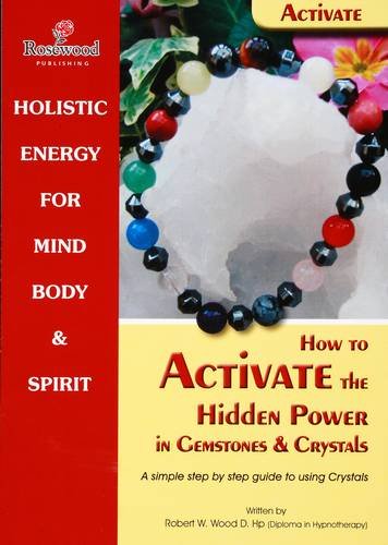 9780953293063: How to Activate the Hidden Power in Gemstones & Crystals: A Simple Step by Step Guide to Using Crystals