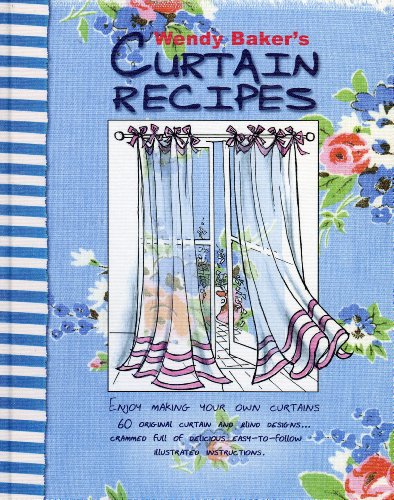 Beispielbild fr Wendy Baker's Curtain Recipes: Enjoy Making Your Own Curtains zum Verkauf von WorldofBooks