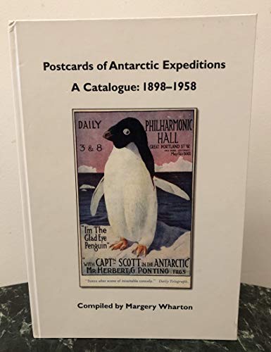 

Postcards of Antarctic Expeditions. A Catalogue: 1898-1958