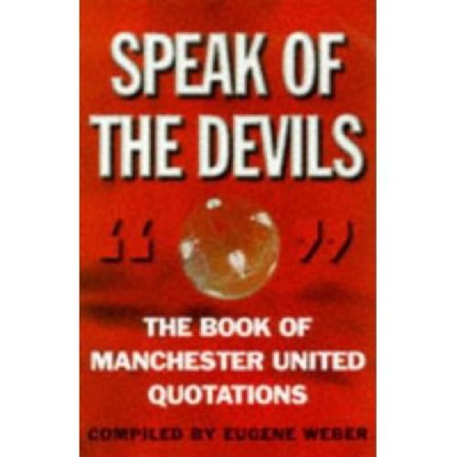 Stock image for Speak of the Devils: The Book of Manchester United Quotations for sale by MusicMagpie