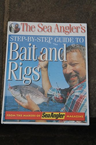 9780953308705: The Sea Angler's Step-by-step Guide to Bait and Rigs