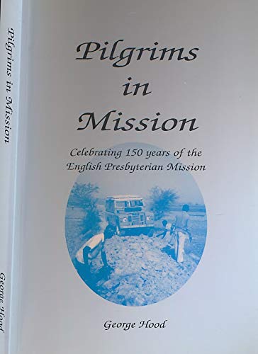 9780953315307: Pilgrims in Mission: Celebrating 150 Years of the English Presbyterian Mission