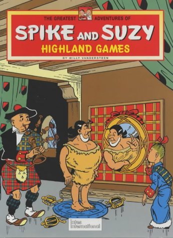 Highland Games (Greatest Adventures of Spike & Suzy);Greatest Adventures of Spike & Suzy (9780953317875) by Willy Vandersteen