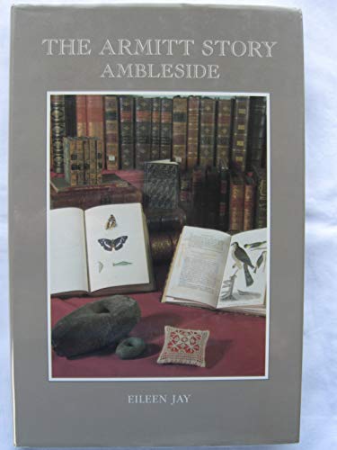 Armitt Story, Ambleside (9780953319404) by Eileen Jay