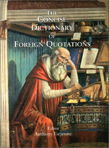 Beispielbild fr The Concise Dictionary of Foreign Quotations : Latin, French, Spanish, German and Italian zum Verkauf von Better World Books