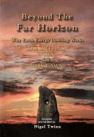 Beispielbild fr Beyond the Far Horizon: Why Earth Energy Dowsing Works: The Life and Work of Billy Gawn zum Verkauf von Henffordd Books