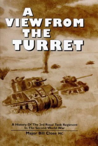 9780953335916: A View from the Turret: A History of the 3rd Royal Tank Regiment in the Second World War
