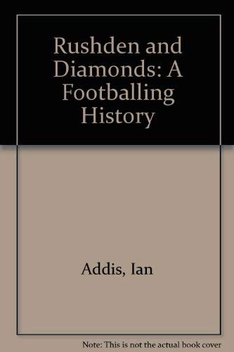 Imagen de archivo de Rushden and Diamonds: A Footballing History a la venta por GF Books, Inc.