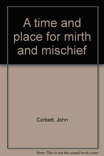 Imagen de archivo de A time and place for mirth and mischief a la venta por WorldofBooks