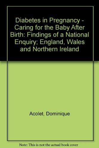 Diabetes in Pregnancy - Caring for the Baby After Birth (9780953353644) by Dominique Acolet