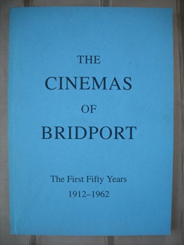 Beispielbild fr Cinemas of Bridport: First Fifty Years 1912-1962 - An Outline History Based on 'Bridport News' Reports zum Verkauf von WorldofBooks