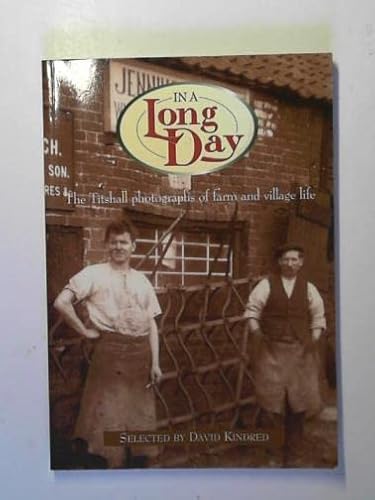 Stock image for In a Long Day: The Titshall Photographs of Farm and Village Life for sale by WorldofBooks