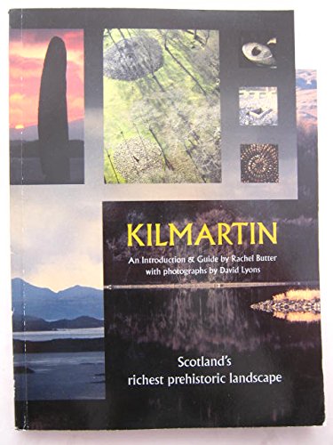 Beispielbild fr Kilmartin: Scotland's Richest Prehistoric Landscape - An Introduction and Guide zum Verkauf von Anybook.com