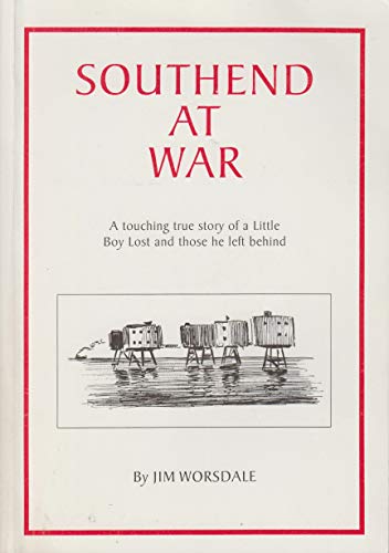 Beispielbild fr Southend at war: A touching true story of a little boy lost and those he left behind zum Verkauf von WorldofBooks