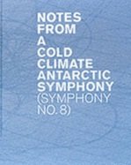 Beispielbild fr Notes from a Cold Climate: Antarctic Symphony No. 8 zum Verkauf von WorldofBooks